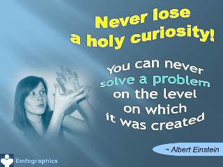 Emfographics - Emotional Infographics: never lose a holy curiosity. Albert Einstein